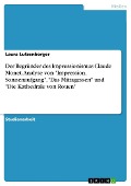 Der Begründer des Impressionismus Claude Monet. Analyse von "Impression, Sonnenaufgang", "Das Mittagessen" und "Die Kathedrale von Rouen" - Laura Lutzenberger