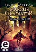 Cover-Bild zum Titel 'Marcus Gladiator - Aufstand in Rom (Marcus Gladiator 3)' von 'Simon Scarrow'