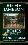Cover-Bild zum Titel 'Bones at the Manor House (Dr. Benjamin Bones Mysteries, #2)' von 'Emma Jameson'
