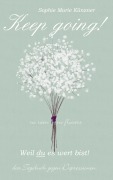 Cover-Bild zum Titel 'Keep Going - Das Tagebuch gegen Depressionen - Depression Tagebuch: Zum Ausfüllen und Ankreuzen mit täglichen Motivationsquotes: Depressionen selber überwinden - Selbsthilfe bei Depressionen, Burnout und Stress' von 'Sophie Marie Künzner'