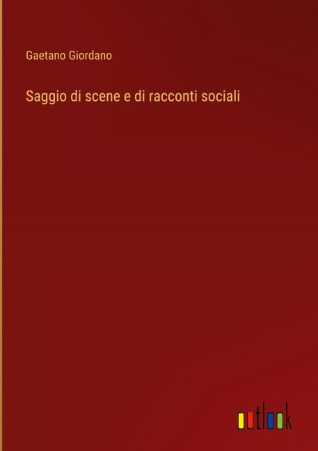 Saggio di scene e di racconti sociali - Gaetano Giordano
