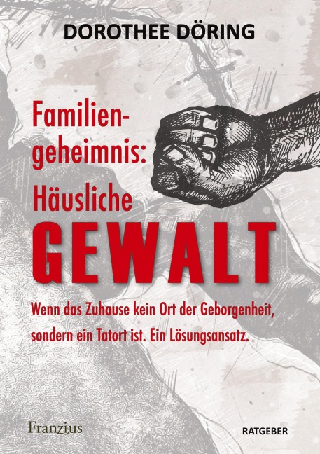 Familiengeheimnis: Häusliche Gewalt - Dorothee Döring