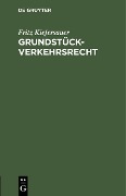 Cover-Bild zum Titel 'Grundstückverkehrsrecht' von 'Fritz Kiefersauer'