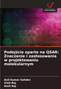 Cover-Bild zum Titel 'Podej¿cie oparte na QSAR: Znaczenie i zastosowania w projektowaniu molekularnym' von 'Anil Kumar Sahdev, Vinit Raj, Amit Raj'