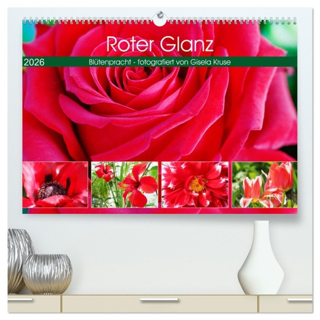 Roter Glanz Blütenpracht (hochwertiger Premium Wandkalender 2026 DIN A2 quer), Kunstdruck in Hochglanz - Gisela Kruse
