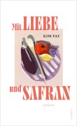 Cover-Bild zum Titel 'Mit Liebe und Safran' von 'Kim Fay'