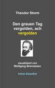 Cover-Bild zum Titel 'Den grauen Tag vergolden, ach vergolden' von 'Theodor Storm'