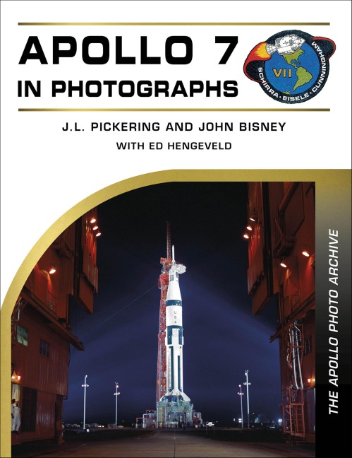 Apollo 7 in Photographs - J. L. Pickering, John Bisney, Ed Hengeveld