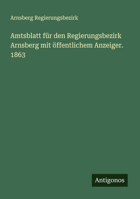 Amtsblatt für den Regierungsbezirk Arnsberg mit öffentlichem Anzeiger. 1863 - Arnsberg Regierungsbezirk