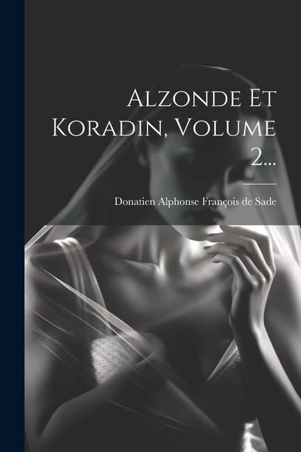 Alzonde Et Koradin, Volume 2... - 