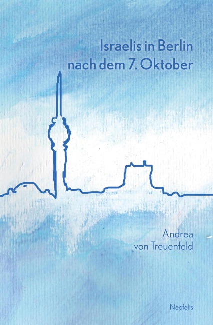 Israelis in Berlin nach dem 7. Oktober - Andrea von Treuenfeld
