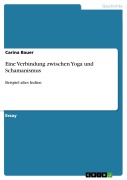 Cover-Bild zum Titel 'Eine Verbindung zwischen Yoga und Schamanismus' von 'Carina Bauer'