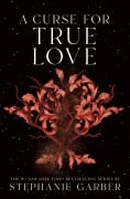 Cover-Bild zum Titel 'A Curse for True Love' von 'Stephanie Garber'