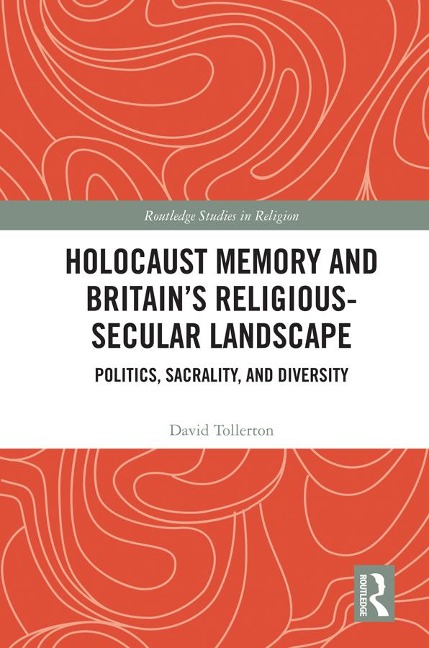 Holocaust Memory and Britain's Religious-Secular Landscape - David Tollerton