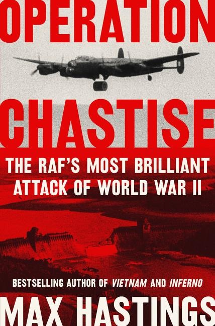 Operation Chastise - Max Hastings