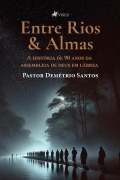 Entre Rios & Almas - Pastor Demétrio Santos