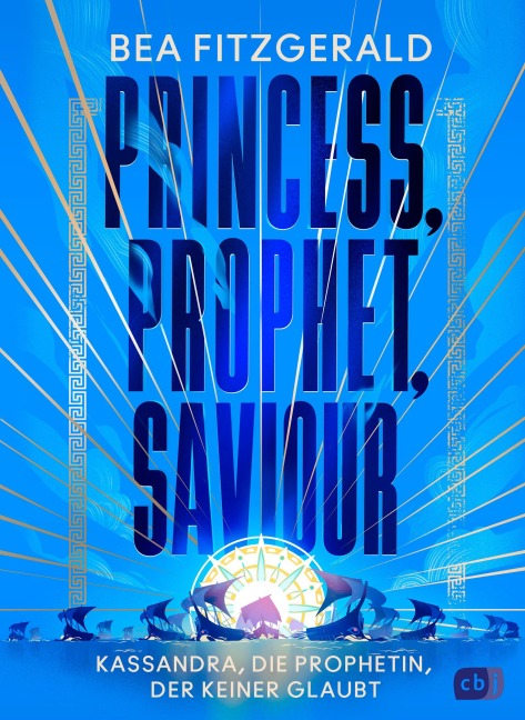 Princess, Prophet, Saviour - Kassandra, die Prophetin, der keiner glaubt - Bea Fitzgerald