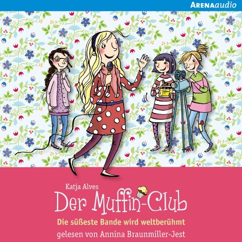 Die süßeste Bande wird weltberühmt (Der Muffin-Club 6) - Katja Alves