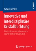 Cover-Bild zum Titel 'Innovative und interdisziplinäre Kristallzüchtung' von 'Natalija van Well'