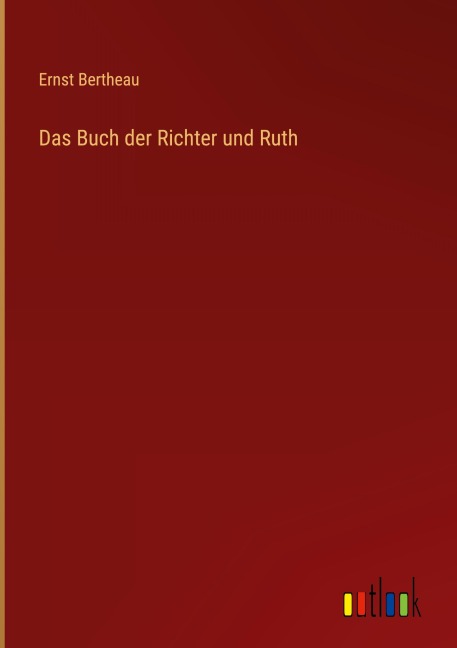 Das Buch der Richter und Ruth - Ernst Bertheau