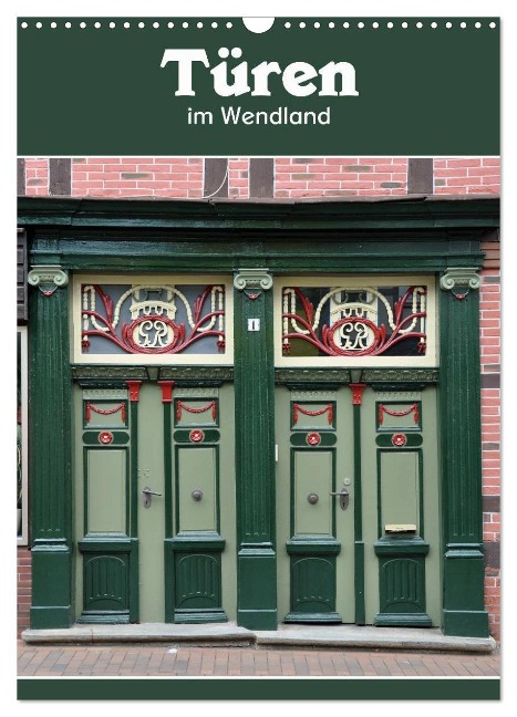 Türen im Wendland (Wandkalender 2024 DIN A3 hoch), CALVENDO Monatskalender - Hermann Koch