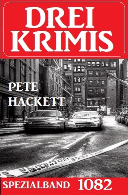 Drei Krimis Spezialband 1082 - Pete Hackett