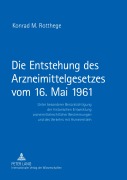 Cover-Bild zum Titel 'Die Entstehung des Arzneimittelgesetzes vom 16. Mai 1961' von 'Konrad M. Rotthege'