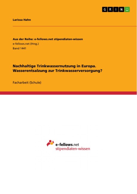 Nachhaltige Trinkwassernutzung in Europa. Wasserentsalzung zur Trinkwasserversorgung? - Larissa Hahn