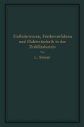 Cover-Bild zum Titel 'Tiefbohrwesen, Förderverfahren und Elektrotechnik in der Erdölindustrie' von 'L. Steiner'