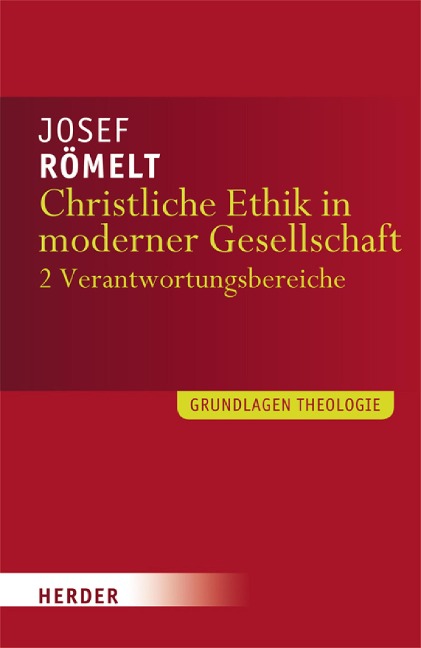 Christliche Ethik in moderner Gesellschaft - Josef Römelt