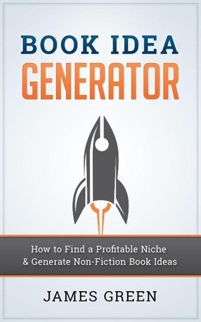 Book Idea Generator - How to Find a Profitable Niche (KDLaunchpad, #1) - James Green