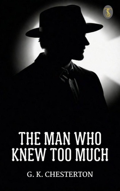 The Man Who Knew Too Much - G. K. Chesterton