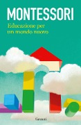 Cover-Bild zum Titel 'Educazione per un mondo nuovo' von 'Maria Montessori'