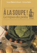 Cover-Bild zum Titel 'a la Soupe' von 'Jérôme Delile, Anne-Elisabeth Groult'