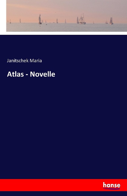 Atlas - Novelle - Janitschek Maria