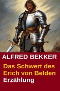 Cover-Bild zum Titel 'Das Schwert des Erich von Belden' von 'Alfred Bekker'