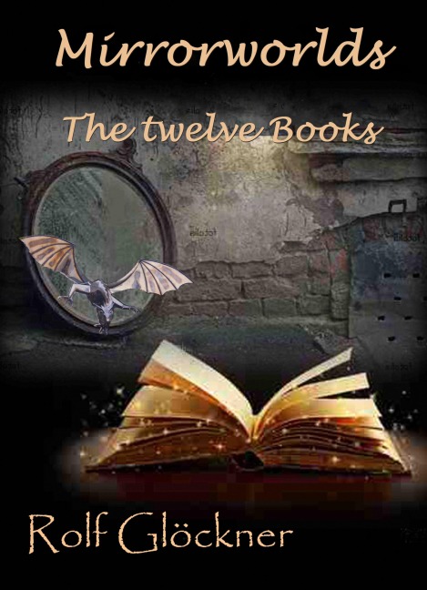 Mirrorworlds The twelve books - Rolf Glöckner