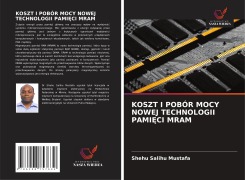 Cover-Bild zum Titel 'KOSZT I POBÓR MOCY NOWEJ TECHNOLOGII PAMI¿CI MRAM' von 'Shehu Salihu Mustafa'