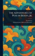 Cover-Bild zum Titel 'The Adventures of Puss in Boots, Jr.' von 'David Cory, Elizabeth Jones Babcock'