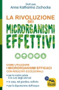 Cover-Bild zum Titel 'La rivoluzione dei microrganismi effettivi. Come utilizzare i microrganismi efficaci con risultati eccezionali: per la nostra salute e la cura degli animali, in casa, nel giardino, nell'orto, per la depurazione dell'acqua' von 'Anne Katharina Zschocke'