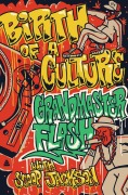 Cover-Bild zum Titel 'Birth of a Culture' von 'Grandmaster Flash, Robert "Scoop" Jackson'
