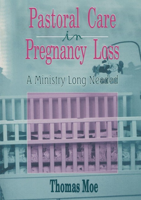 Pastoral Care in Pregnancy Loss - Thomas Moe