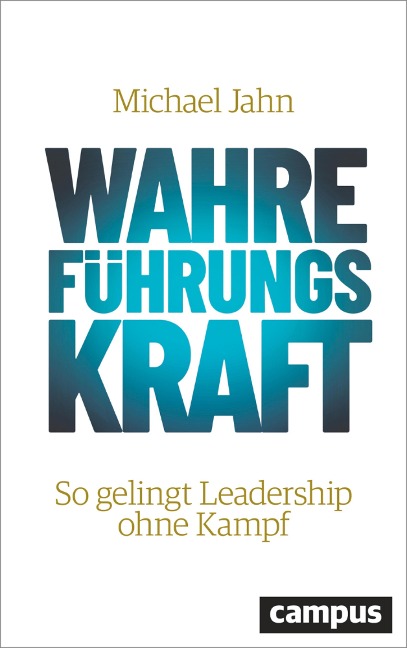 Wahre FührungsKraft - Michael Jahn