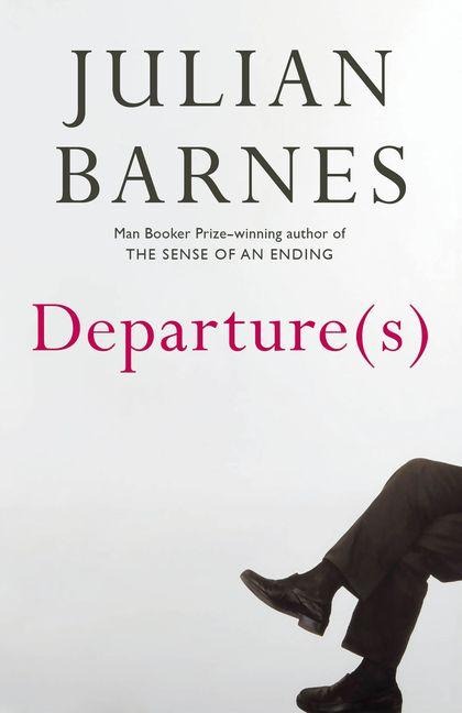Departure(s) - Julian Barnes