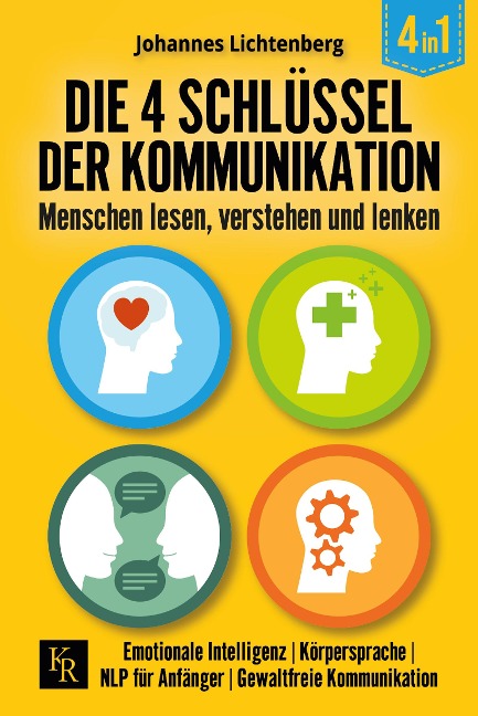 Die 4 Schlüssel der Kommunikation. Menschen lesen, verstehen und lenken - Johannes Lichtenberg