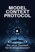Cover-Bild zum Titel 'Model Context Protocol: Der neue Standard für KI-Integrationen?' von 'Zara Loop'