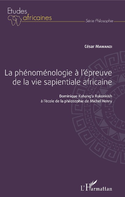 La phénoménologie à l'épreuve de la vie sapientiale africaine - Mawanzi Ndombe