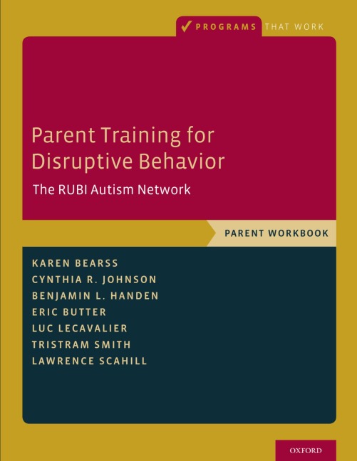 Parent Training for Disruptive Behavior - Karen Bearss, Benjamin L. Handen, Eric Butter, Tristram Smith, Lawrence Scahill