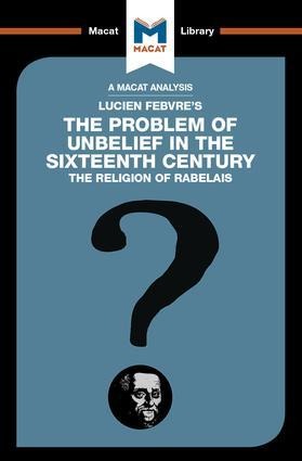 An Analysis of Lucien Febvre's the Problem of Unbelief in the 16th Century - Joseph Tendler