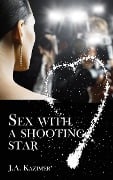 Sex with a Shooting Star - J. A. Kazimer